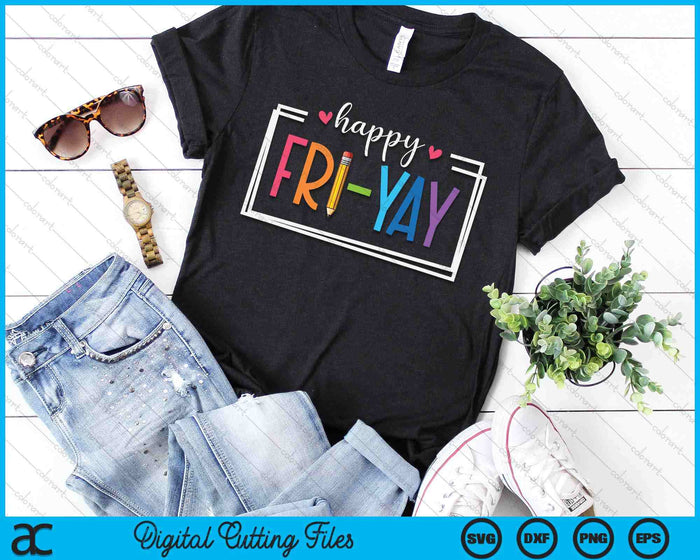 Happy Fri-Yay Friday Lovers Fun Teacher Life FriYay Weekend SVG PNG Digital Cutting File