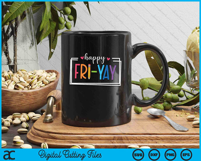 Happy Fri-Yay Friday Lovers Fun Teacher Life FriYay Weekend SVG PNG Digital Cutting File