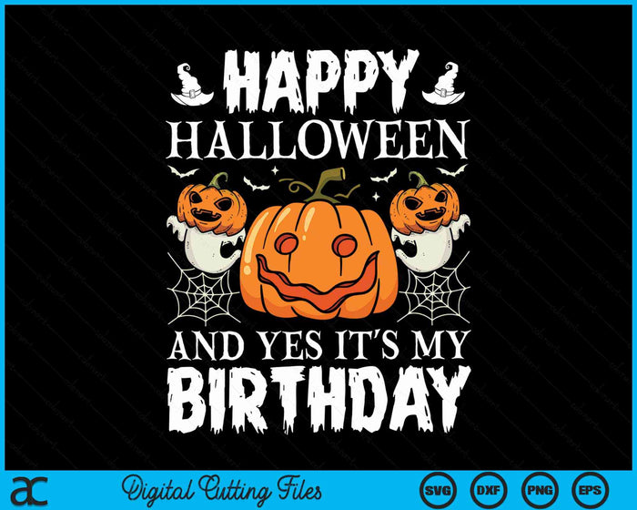 Happy Halloween And Yes It's My Birthday SVG PNG Digital Cutting File