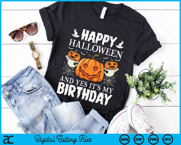 Happy Halloween And Yes It's My Birthday SVG PNG Digital Cutting File