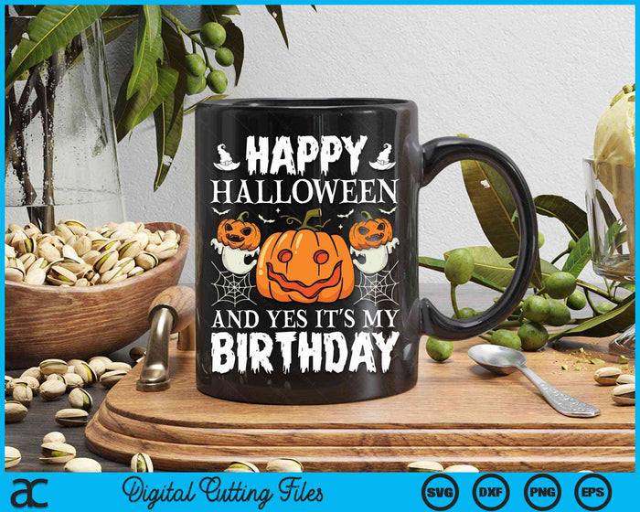 Happy Halloween And Yes It's My Birthday SVG PNG Digital Cutting File