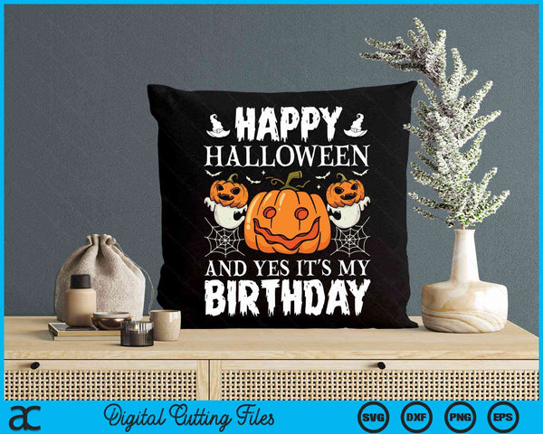 Happy Halloween And Yes It's My Birthday SVG PNG Digital Cutting File