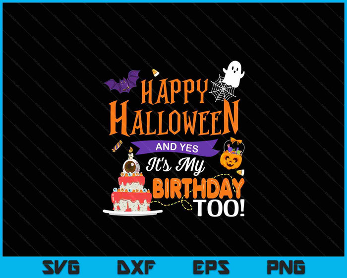 Happy Halloween And Yes It's My Birthday Halloween Apparel SVG PNG Digital Cutting File