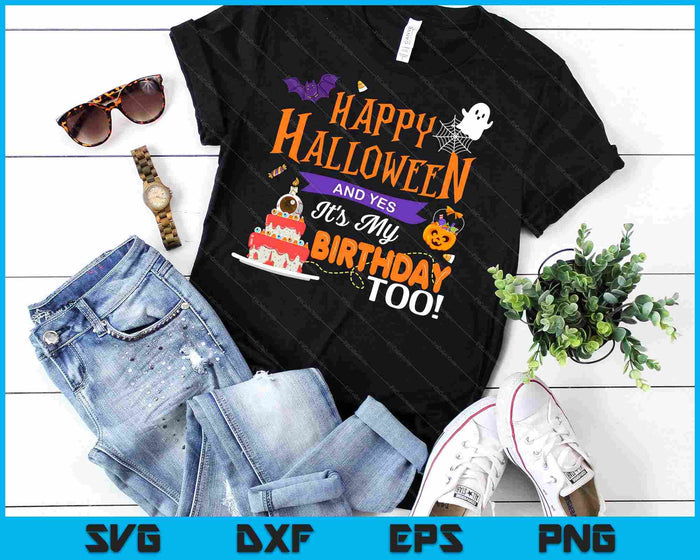 Happy Halloween And Yes It's My Birthday Halloween Apparel SVG PNG Digital Cutting File