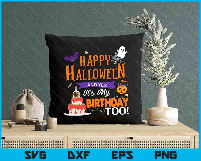 Happy Halloween And Yes It's My Birthday Halloween Apparel SVG PNG Digital Cutting File