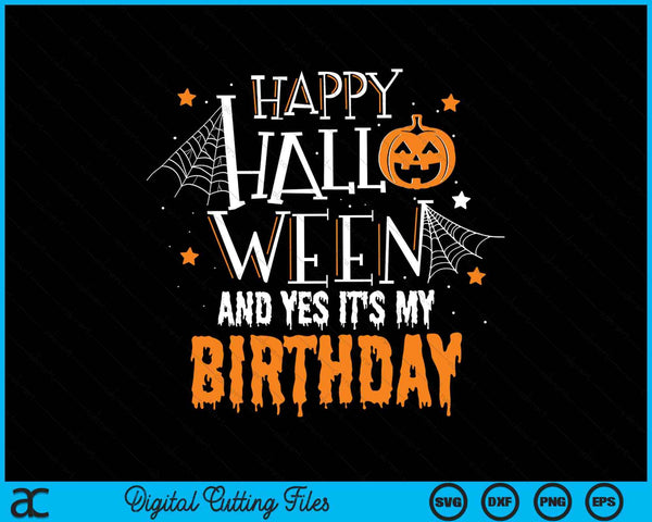 Happy Halloween And Yes It's My Birthday Halloween Birthday SVG PNG Digital Cutting File