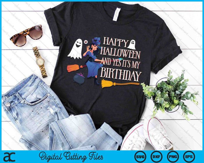 Happy Halloween And Yes It's My Birthday Halloween Party SVG PNG Digital Cutting Files