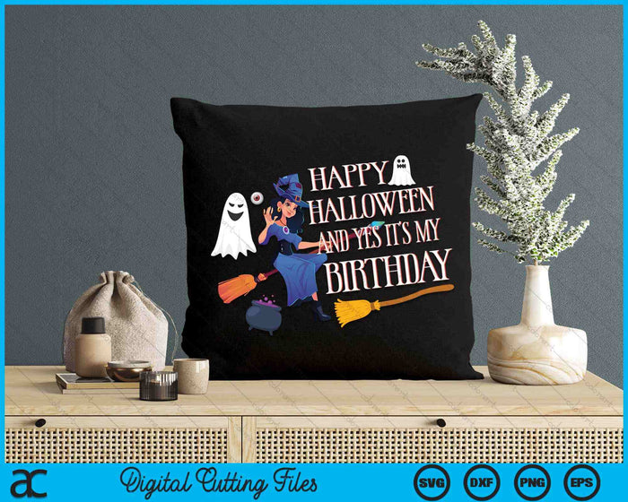 Happy Halloween And Yes It's My Birthday Halloween Party SVG PNG Digital Cutting Files