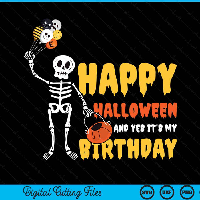 Happy Halloween and yes it's my birthday skeleton SVG cut file