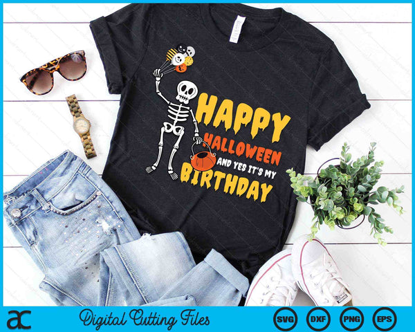 Happy Halloween And Yes It's My Birthday Skeleton Halloween SVG PNG Digital Cutting File