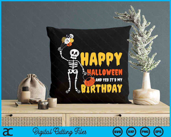 Happy Halloween And Yes It's My Birthday Skeleton Halloween SVG PNG Digital Cutting File