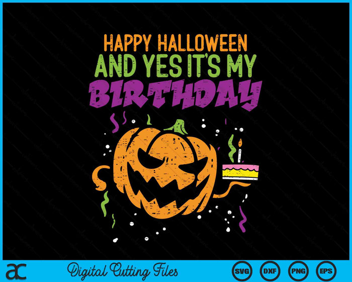 Happy Halloween Yes Its My Birthday Funny SVG PNG Digital Cutting File