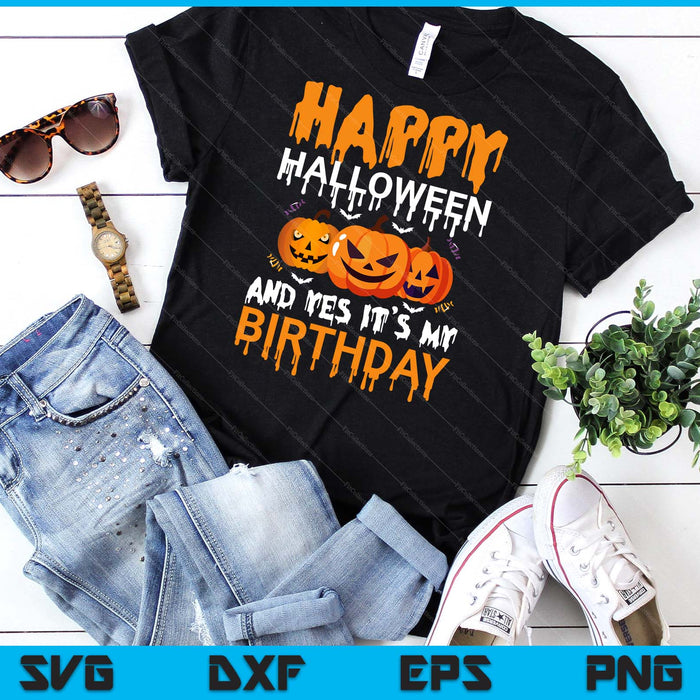 Happy Halloween & Yes It's My Birthday Halloween Pumpkin SVG PNG Digital Cutting File