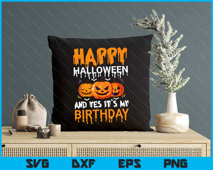 Happy Halloween & Yes It's My Birthday Halloween Pumpkin SVG PNG Digital Cutting File