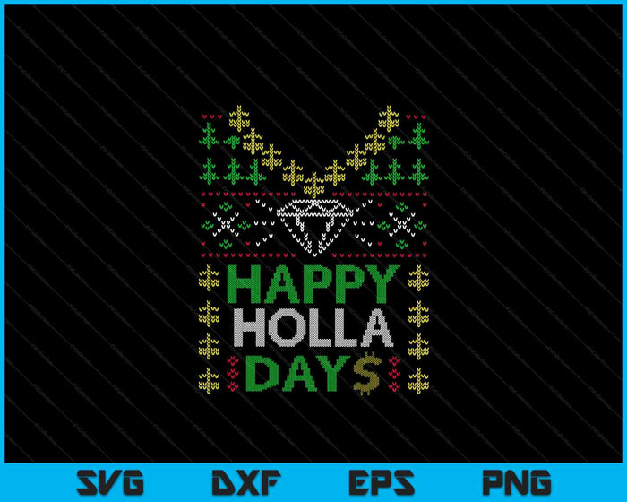 Happy Holla Days Holiday Ugly Christmas SVG PNG Digital Cutting Files