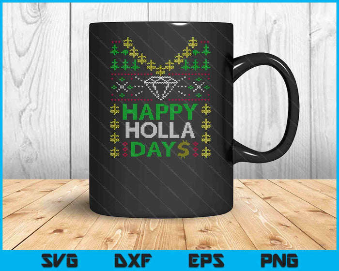 Happy Holla Days Holiday Ugly Christmas SVG PNG Digital Cutting Files