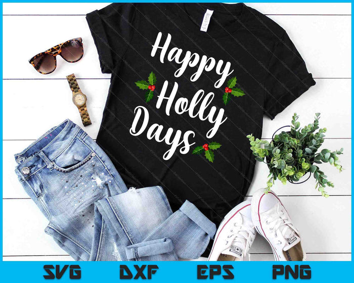 Happy Holly Days Funny Merry Christmas SVG PNG Digital Cutting Files