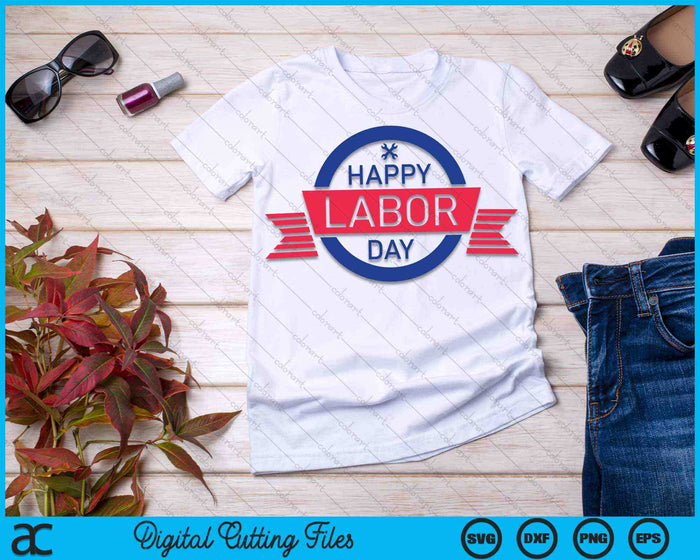 Happy Labor Day SVG PNG Digital Cutting Files