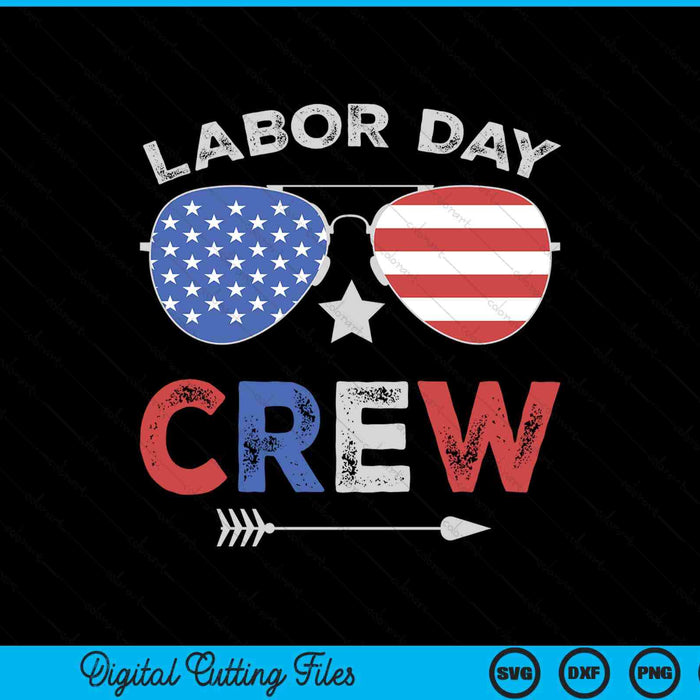 Happy Labor Day Crew Patriot Happy Labor Day SVG PNG Digital Cutting Files