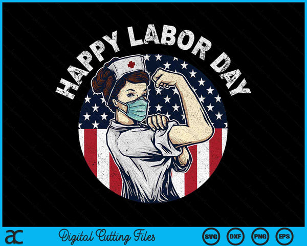 Happy Labor Day For Proud Patriotic Strong Registered Nurses SVG PNG Cutting Printable Files