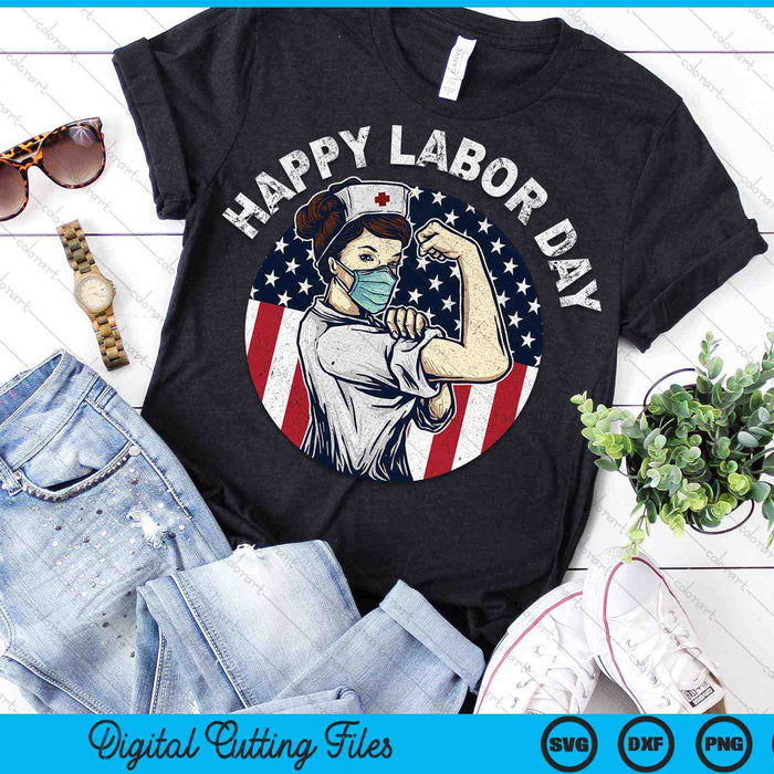 Happy Labor Day For Proud Patriotic Strong Registered Nurses SVG PNG Cutting Printable Files