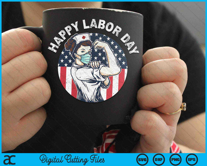 Happy Labor Day For Proud Patriotic Strong Registered Nurses SVG PNG Cutting Printable Files