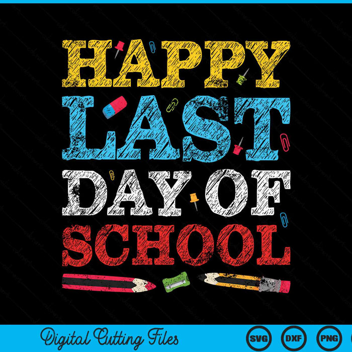 Happy Last Day of School SVG PNG Digital Cutting File