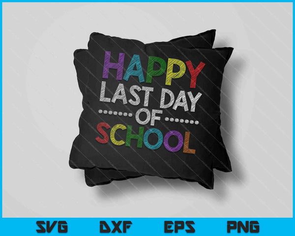 Happy Last Day of School Funny SVG PNG Cutting Printable Files