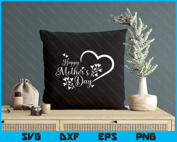 Happy Mother's Day SVG PNG Digital Printable Files