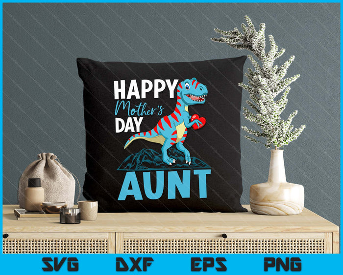 Happy Mother's Day Aunt Dino T-rex SVG PNG Digital Cutting Files