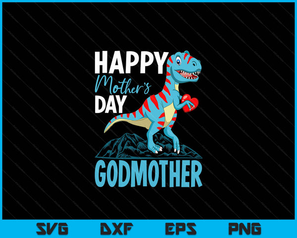 Happy Mother's Day Godmother Dino T-rex SVG PNG Digital Cutting Files