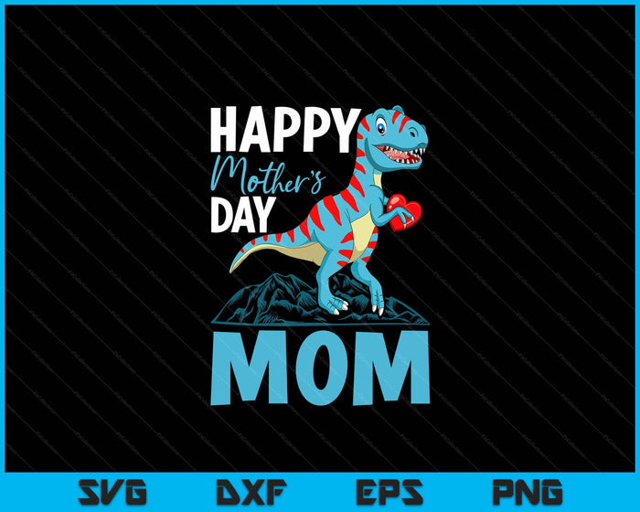 Happy Mother's Day Mom Dino T-rex SVG PNG Digital Cutting Files