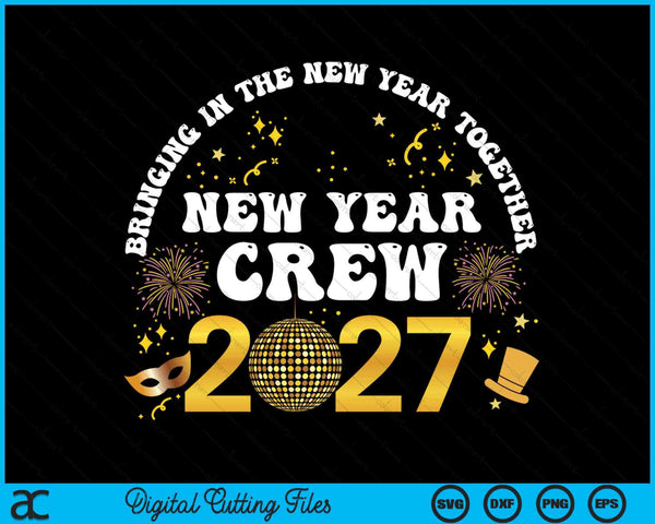 Happy New Year 2027 new years eve party family matching 2027 SVG cut file