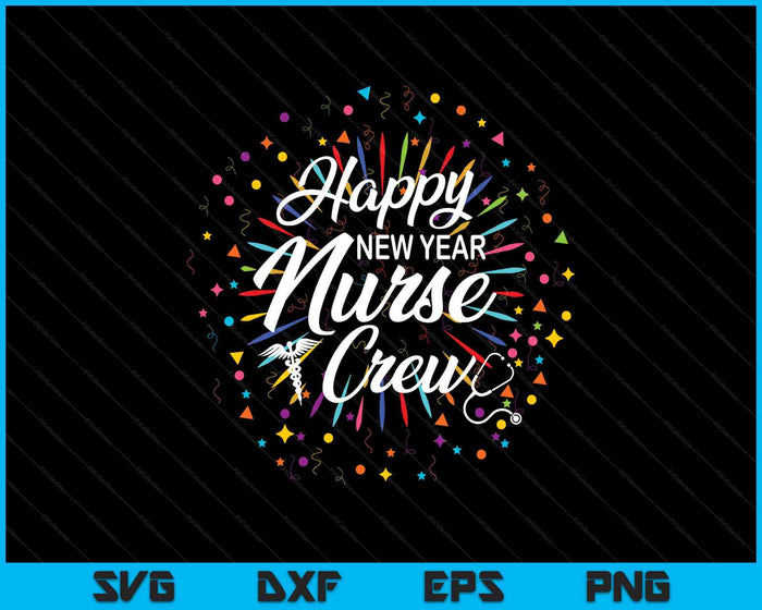 Happy New Year Nurse Crew Funny New Year For Nurse SVG PNG Digital Printable Files