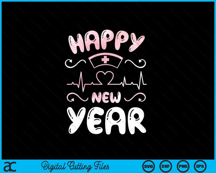 Happy New Year Nurses Happy New Year Happy New Years Eve SVG PNG Digital Printable Files