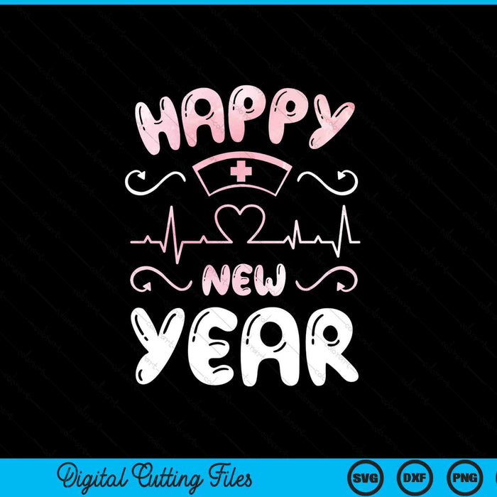Happy New Year Nurses Happy New Year Happy New Years Eve SVG PNG Digital Printable Files