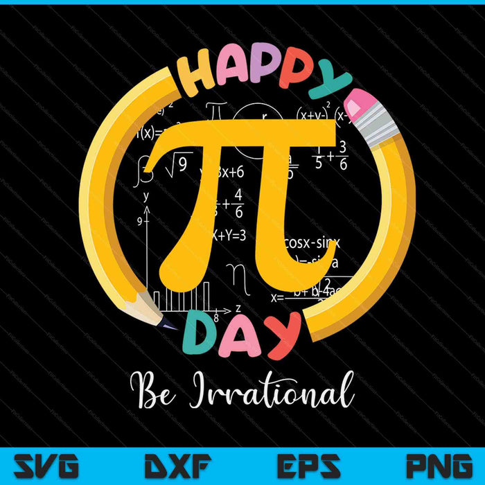 Happy pi day be irrational math teacher Kids student SVG cut file