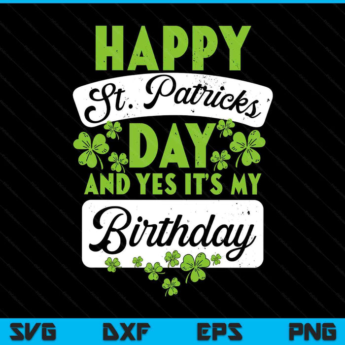 Happy St Patricks Day Its My Birthday Born Irish Bday SVG PNG Digital Printable Files