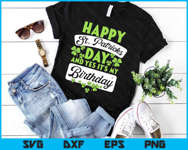 Happy St Patricks Day Its My Birthday Born Irish Bday SVG PNG Digital Printable Files