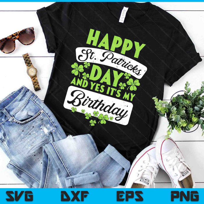 Happy St Patricks Day Its My Birthday Born Irish Bday SVG PNG Digital Printable Files