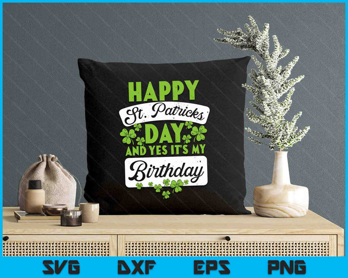 Happy St Patricks Day Its My Birthday Born Irish Bday SVG PNG Digital Printable Files