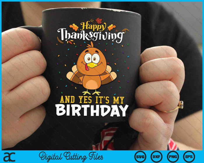 Happy Thanksgiving en ja, het is mijn verjaardag SVG PNG digitale snijbestanden