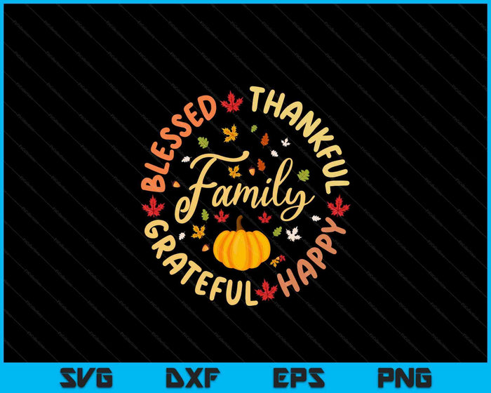 Happy Thanksgiving Holiday Blessed Thankful Grateful Happy Family Thanksgiving SVG PNG Digital Cutting Files