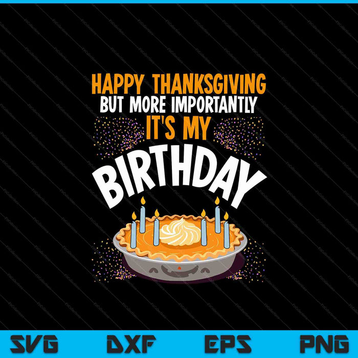 Happy Thanksgiving it's my birthday Kids pumpkin pie SVG cut file