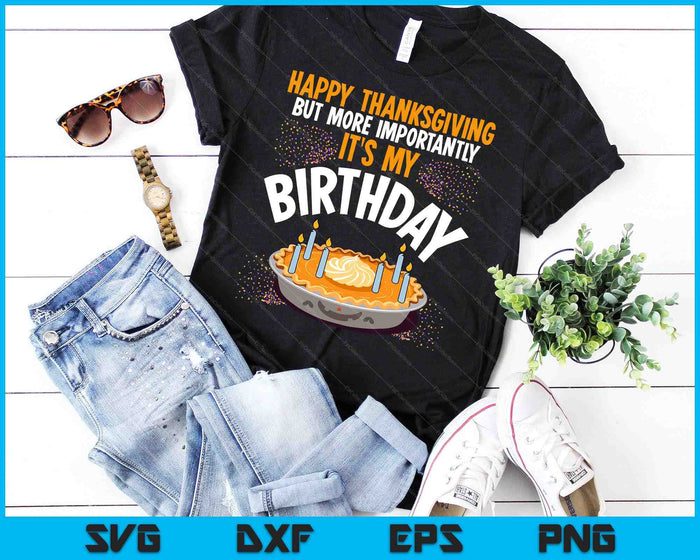 Happy Thanksgiving It's My Birthday Shirt Kids Pumpkin Pie SVG PNG Digital Printable Files