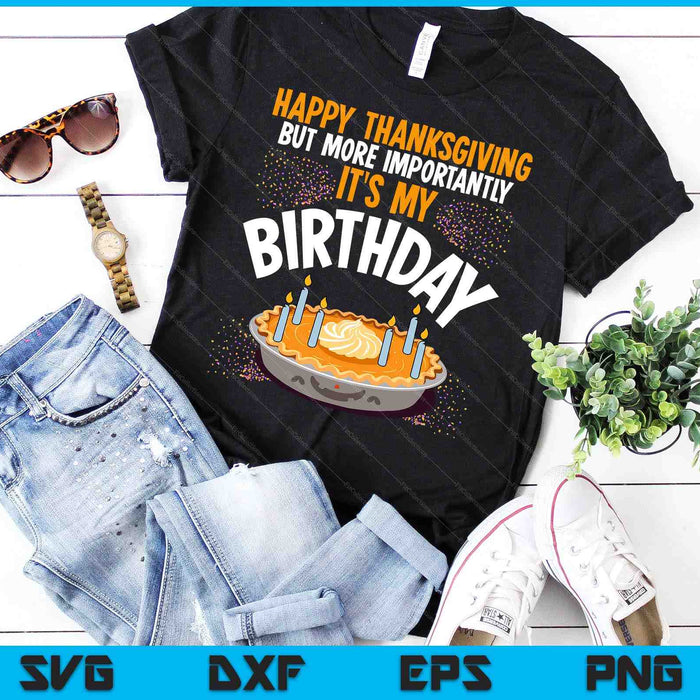 Happy Thanksgiving It's My Birthday Shirt Kids Pumpkin Pie SVG PNG Digital Printable Files