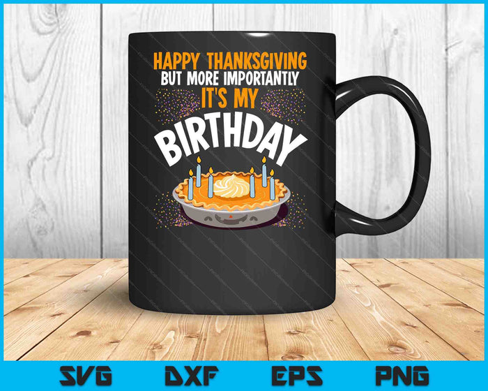 Happy Thanksgiving It's My Birthday Shirt Kids Pumpkin Pie SVG PNG Digital Printable Files