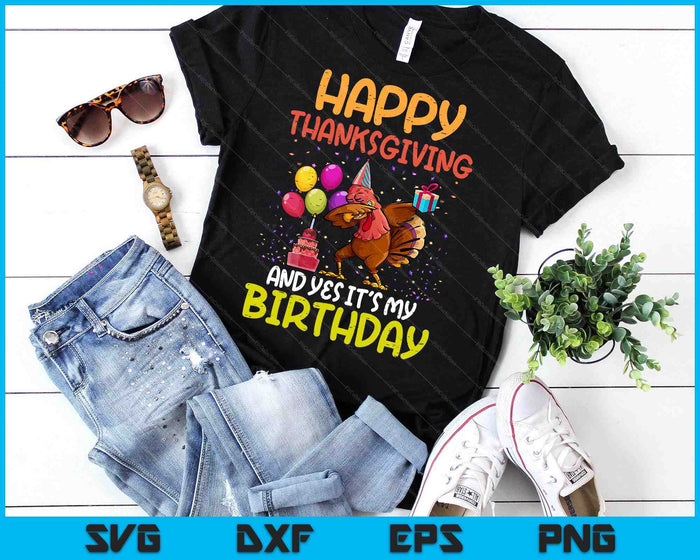 Happy Thanksgiving My Birthday Thanksgiving SVG PNG Digital Printable Files