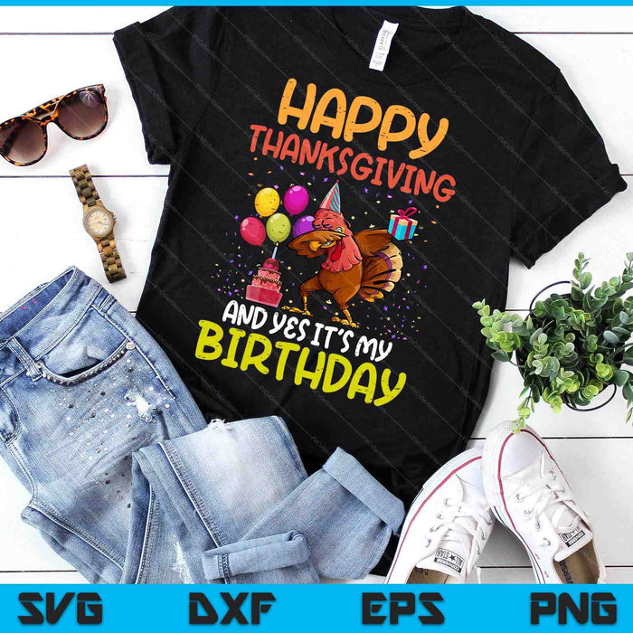 Happy Thanksgiving My Birthday Thanksgiving SVG PNG Digital Printable Files