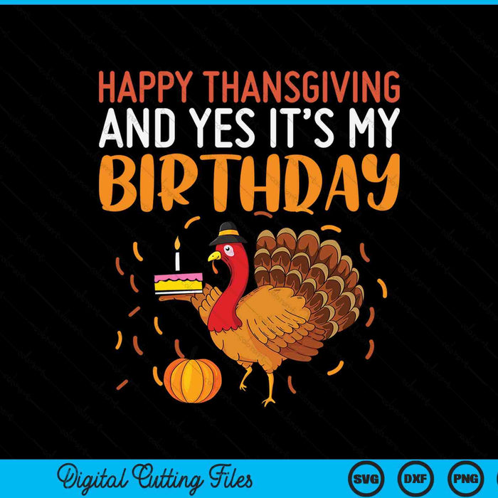 Happy Thanksgiving yes its my birthday turkey SVG cut file